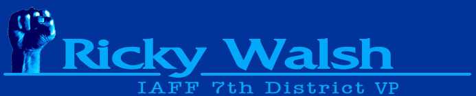 IAFF 7th District V.P. Ricky Walsh Website